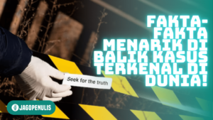 Fakta-Fakta Menarik di Balik Kasus-Kasus Terkenal di Dunia!